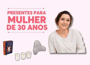 presentes para mulher de 30 anos