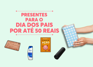 PresentesparaoDiadosPaisPorAté50Reais