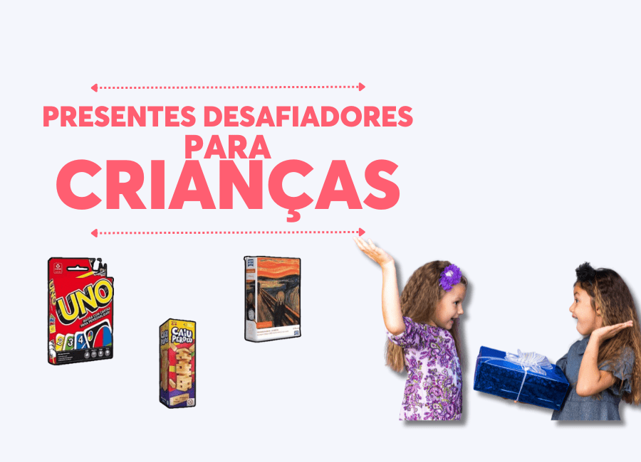 PresentesDesafiadoresparaCrianças