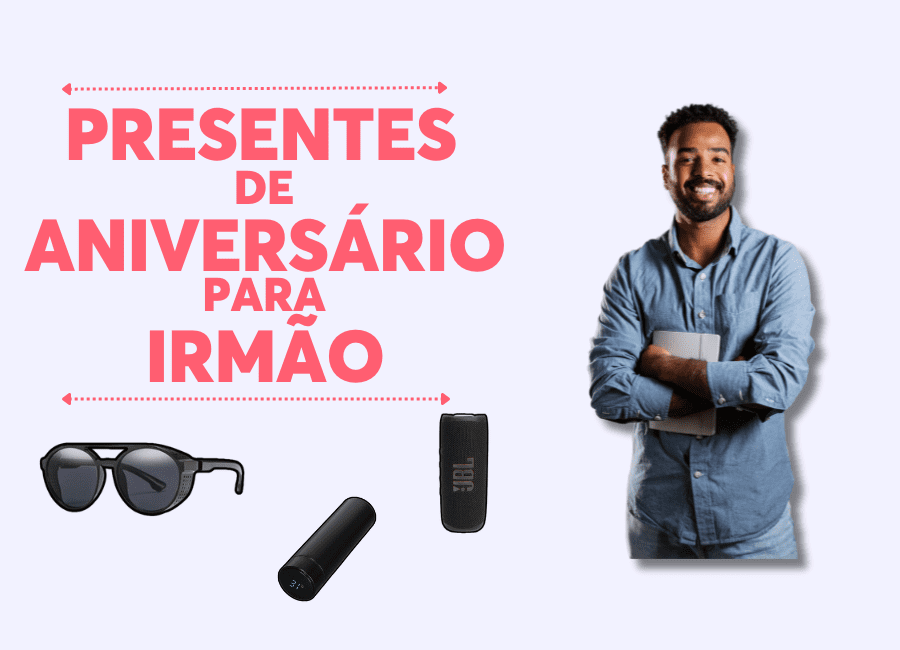 PresentesdeAniversárioparaIrmão